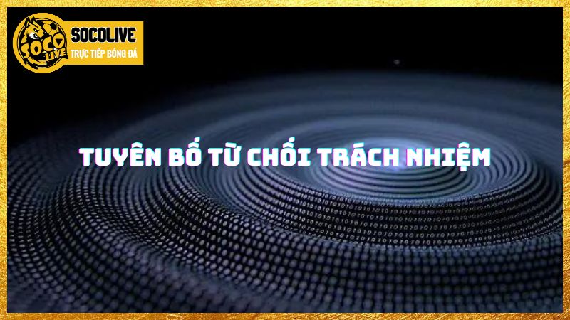 Tuyên bố từ chối trách nhiệm Tuyên bố từ chối trách nhiệm